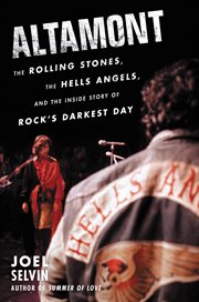 Altamont : the Rolling Stones, the Hells Angels, and the inside story of rock's darkest day cover image