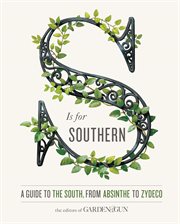 S is for Southern : A Guide to the South, from Absinthe to Zydeco cover image