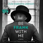 Be frank with me : a novel cover image