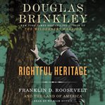 Rightful heritage : Franklin D. Roosevelt and the land of America cover image