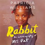 Rabbit : the autobiography of Ms. Pat cover image