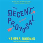 The decent proposal : a novel cover image