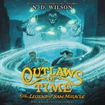 Outlaws of time : the legend of Sam Miracle cover image