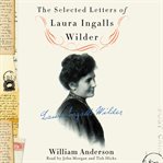 The selected letters of Laura Ingalls Wilder cover image