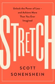 Stretch. Unlock the Power of Less -and Achieve More Than You Ever Imagined cover image