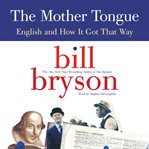 The mother tongue: English and how it got that way cover image