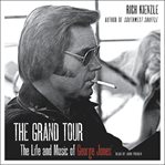 The grand tour : the life and music of George Jones cover image
