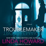 Troublemaker : a novel cover image