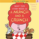 What this story needs is a munch and a crunch : a pig in a wig book cover image