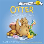 Otter : oh no, bath time! cover image