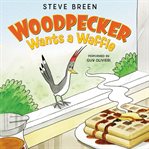 Woodpecker wants a waffle cover image