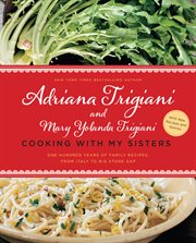 Cooking with my sisters : one hundred years of family recipes, from Italy to Big Stone Gap cover image