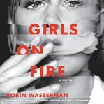 Girls on fire : a novel cover image