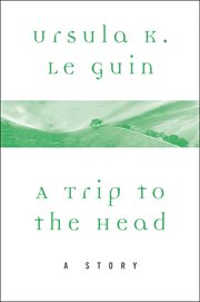 A trip to the head : a story cover image