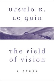 The field of vision : a story cover image