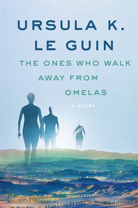 Cover image for The Ones Who Walk Away from Omelas