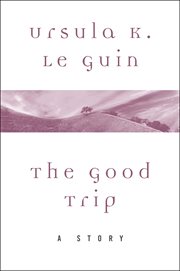 The good trip : a story cover image