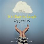 It's okay to laugh : (crying is cool too) : a memoir cover image