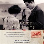 Eve of a hundred midnights : the star-crossed love story of two WWII correspondents and their epic escape across the Pacific cover image