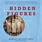 Hidden figures: [the American dream and the untold story of the black women mathematicians who helped win the space race] cover image