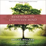 Renewing the Christian mind : essays, interviews, and talks cover image