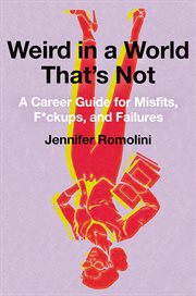 Weird in a world that's not. A Career Guide for Misfits, F*ckups, and Failures cover image