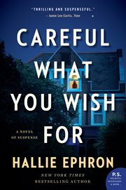Careful what you wish for : a novel of suspense cover image