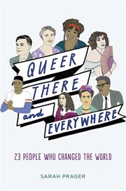 Queer, there, and everywhere : 23 people who changed the world cover image