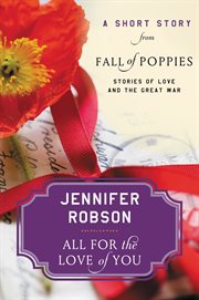 All for the love of you : a short story from Fall of poppies : stories of love and the great war cover image
