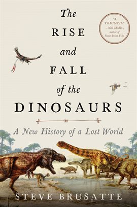 the rise and fall of the dinosaurs steve brusatte dymocks