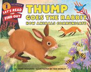 Thump goes the rabbit : how animals communicate cover image