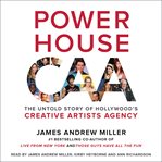 Powerhouse : the untold story of Hollywood's creative artists agency cover image