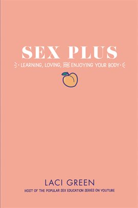 Cover image for Sex Plus: Learning, Loving, and Enjoying Your Body