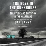 The boys in the bunkhouse : servitude and salvation in the heartland cover image