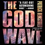 The God Wave : a novel cover image