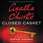 Closed casket : the new Hercule Poirot mystery cover image