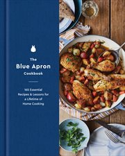 The Blue Apron cookbook : 165 essential recipes and lessons for a lifetime of home cooking cover image