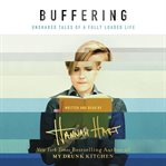 Buffering : unshared tales of a fully loaded life cover image