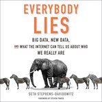 Everybody lies : big data, new data, and what the internet can tell us about who we really are cover image