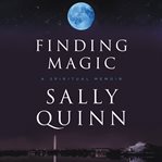 Finding magic : a spiritual memoir cover image