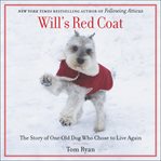 Will's red coat : the story of one old dog who chose to live again cover image