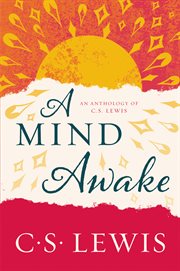 A mind awake : an anthology of C.S. Lewis cover image