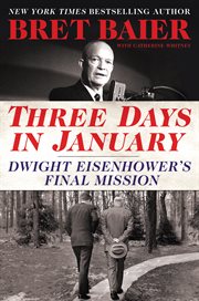 Three days in January : Dwight Eisenhower's final mission cover image