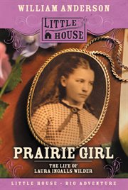 Prairie girl : the life of laura ingalls wilder cover image