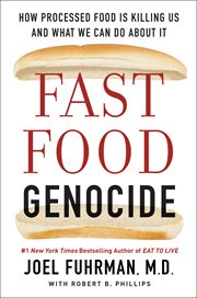 Fast food genocide : how to win the battle against processed food and take back our health cover image