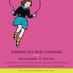 Lullabies for little criminals : a novel cover image