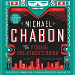 The Yiddish policemen's union : [a novel] cover image