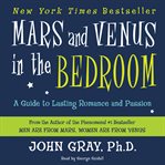 Mars and Venus in the bedroom : a guide to lasting romance and passion cover image