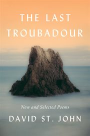 The last troubadour : new and selected poems cover image