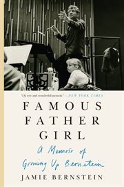 Famous father girl : a memoir of growing up Bernstein cover image